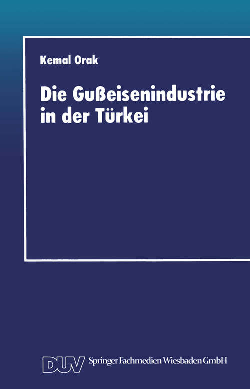 Book cover of Die Gußeisenindustrie in der Türkei: Entwicklungschancen im internationalen Wettbewerb (1996)