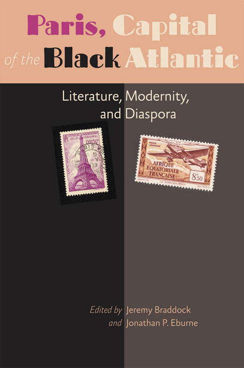 Book cover of Paris, Capital of the Black Atlantic: Literature, Modernity, and Diaspora (A <I>Modern Fiction Studies</I> Book)