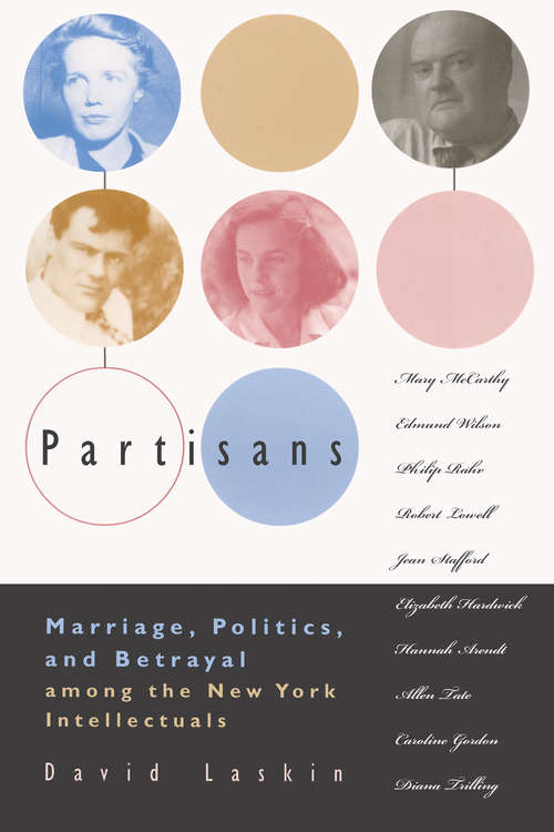 Book cover of Partisans: Marriage, Politics, and Betrayal Among the New York Intellectuals