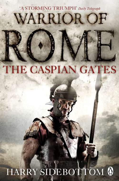 Book cover of Warrior of Rome IV: The Caspian Gates (Warrior of Rome #4)
