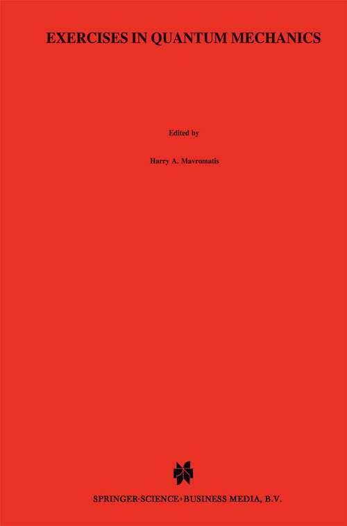 Book cover of Exercises in Quantum Mechanics: A Collection of Illustrative Problems and Their Solutions (2nd ed. 1992) (Reidel Texts in the Mathematical Sciences #6)