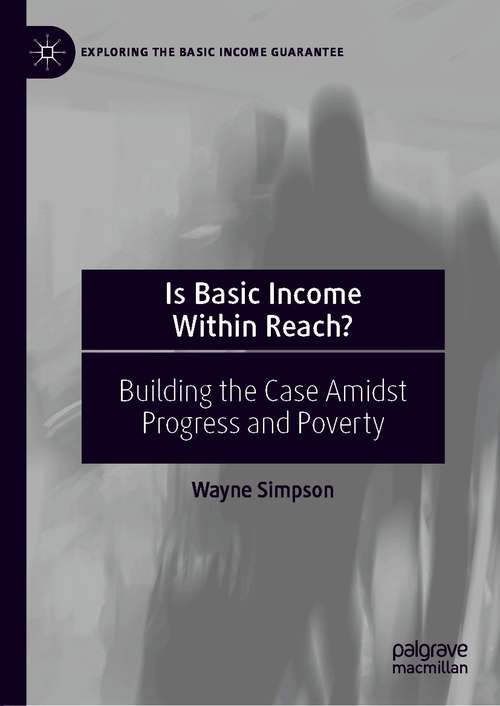 Book cover of Is Basic Income Within Reach?: Building the Case Amidst Progress and Poverty (1st ed. 2021) (Exploring the Basic Income Guarantee)