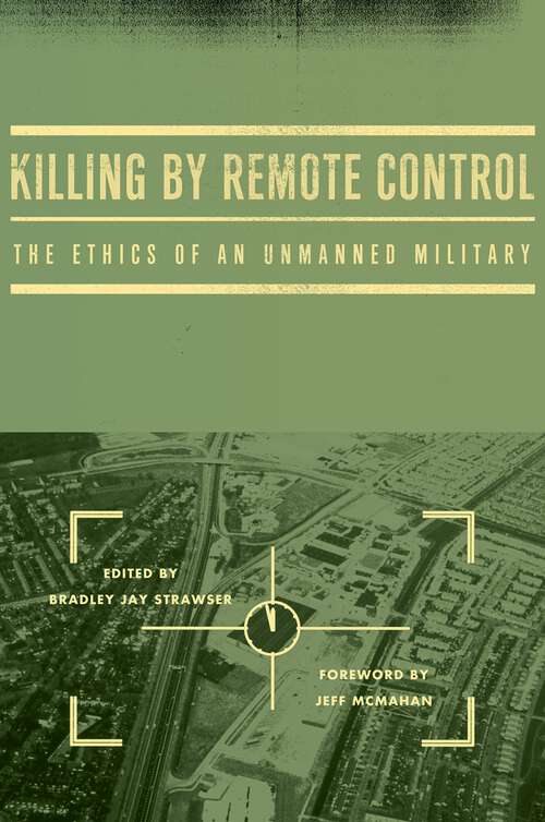 Book cover of Killing by Remote Control: The Ethics of an Unmanned Military