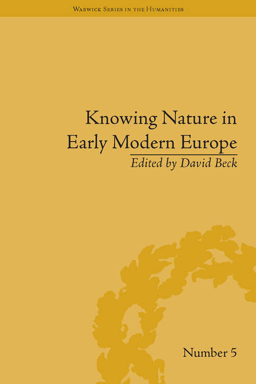 Book cover of Knowing Nature in Early Modern Europe (Warwick Series in the Humanities)