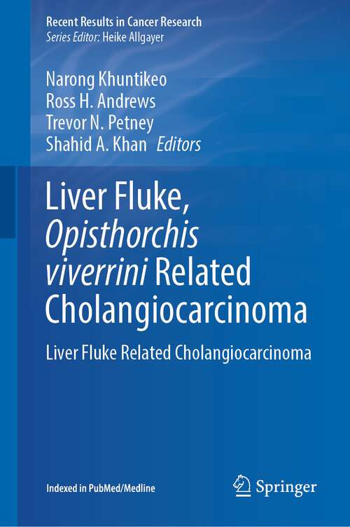 Book cover of Liver Fluke, Opisthorchis viverrini Related Cholangiocarcinoma: Liver Fluke Related Cholangiocarcinoma (1st ed. 2023) (Recent Results in Cancer Research #219)