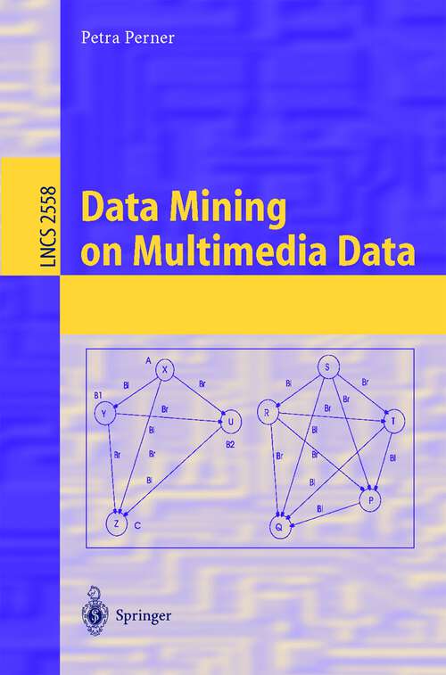 Book cover of Data Mining on Multimedia Data (2003) (Lecture Notes in Computer Science #2558)
