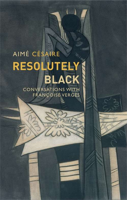 Book cover of Resolutely Black: Conversations with Francoise Verges (Critical South #5)