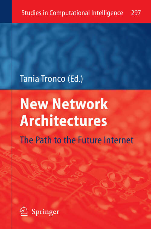 Book cover of New Network Architectures: The Path to the Future Internet (2010) (Studies in Computational Intelligence #297)