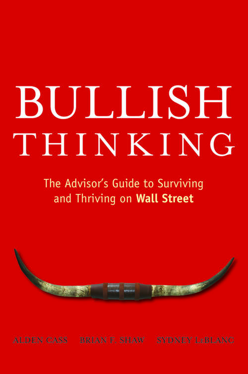 Book cover of Bullish Thinking: The Advisor's Guide to Surviving and Thriving on Wall Street