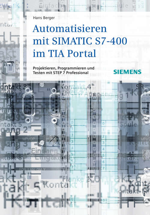 Book cover of Automatisieren mit SIMATIC S7-400 im TIA Portal: Projektieren, Programmieren und Testen mit STEP 7 Professional (5)