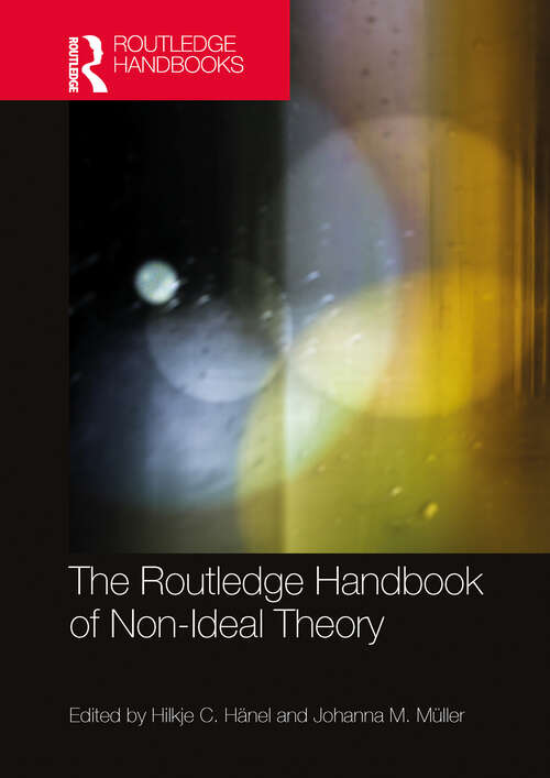 Book cover of The Routledge Handbook of Non-Ideal Theory (Routledge Handbooks in Philosophy)