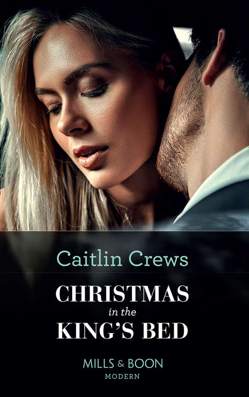 Book cover of Christmas In The King's Bed: Christmas In The King's Bed (royal Christmas Weddings) / Their Impossible Desert Match / Housekeeper In The Headlines / One Scandalous Christmas Eve (ePub edition) (Royal Christmas Weddings #1)