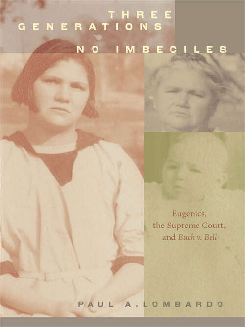 Book cover of Three Generations, No Imbeciles: Eugenics, the Supreme Court, and <I>Buck v. Bell</I>