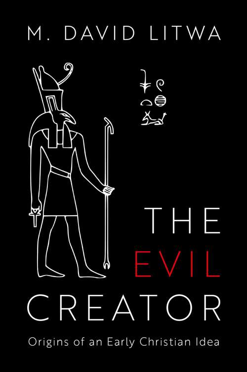 Book cover of The Evil Creator: Origins  of an Early  Christian Idea