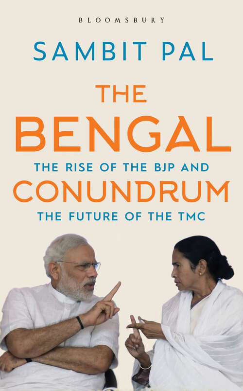 Book cover of The Bengal Conundrum: The Rise of the BJP and the Future of the TMC