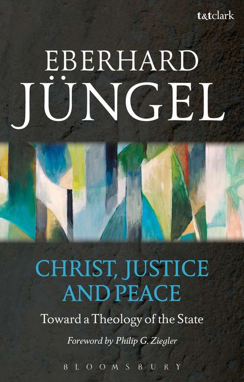 Book cover of Christ, Justice and Peace: Toward a Theology of the State