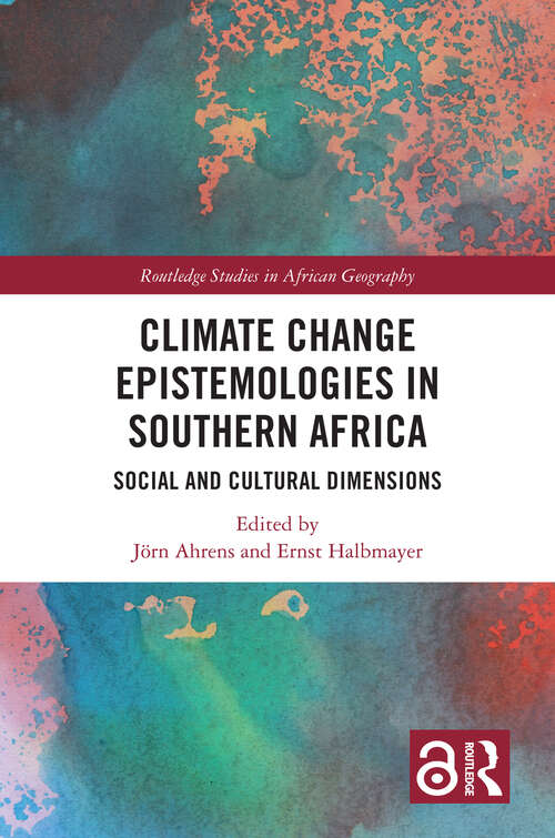 Book cover of Climate Change Epistemologies in Southern Africa: Social and Cultural Dimensions (Routledge Studies in African Geography)