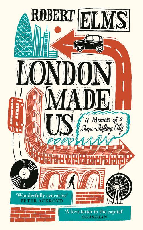 Book cover of London Made Us: A Memoir of a Shape-Shifting City