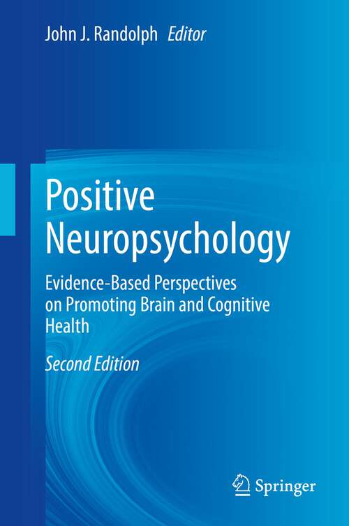 Book cover of Positive Neuropsychology: Evidence-Based Perspectives on Promoting Brain and Cognitive Health (2nd ed. 2022)