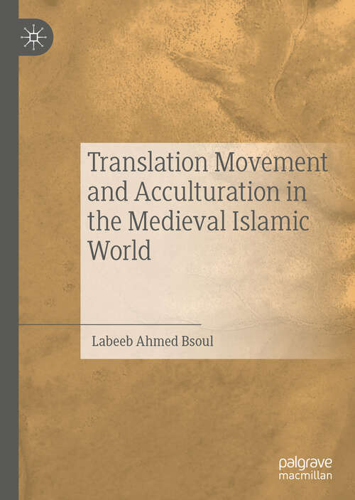 Book cover of Translation Movement and Acculturation in the Medieval Islamic World (1st ed. 2019)
