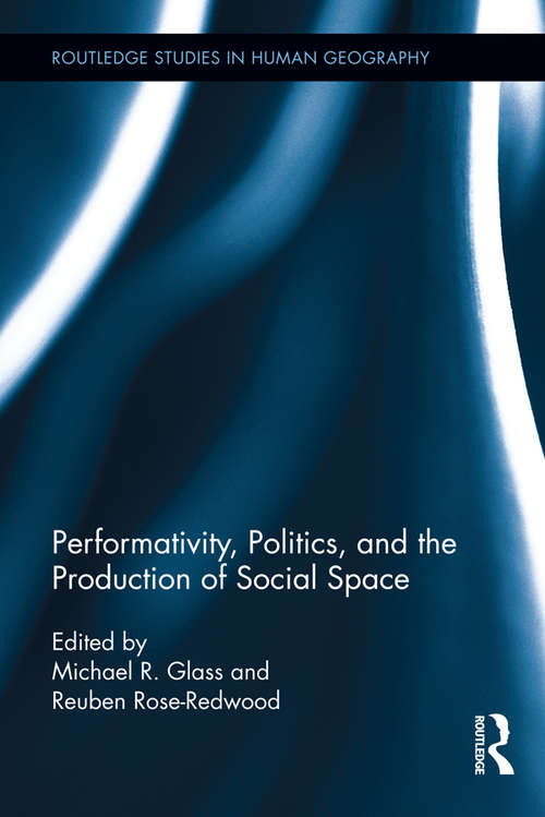 Book cover of Performativity, Politics, and the Production of Social Space (Routledge Studies in Human Geography #51)