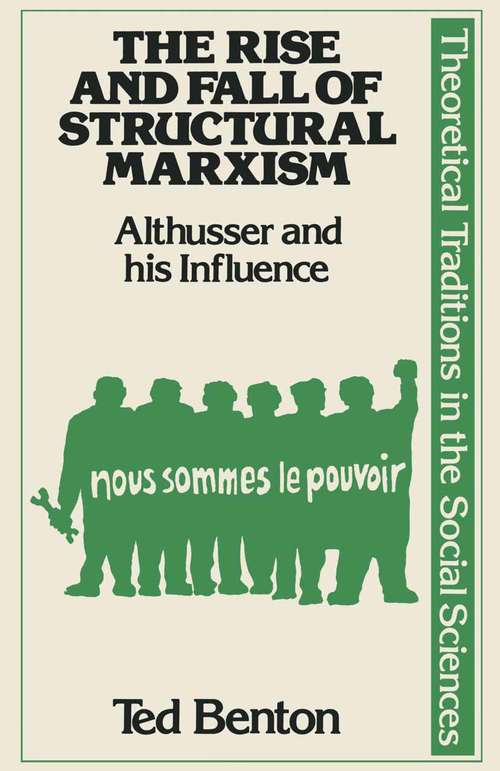 Book cover of The Rise and Fall of Structural Marxism: Louis Althusser and His Influence: Louis Althusser And His Influence (1st ed. 1984) (Theoretical Traditions In The Social Sciences Ser.)