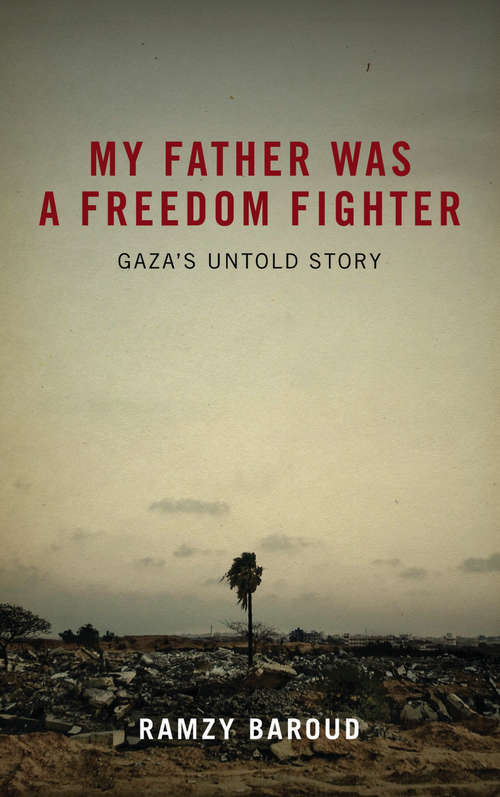 Book cover of My Father Was a Freedom Fighter: Gaza's Untold Story