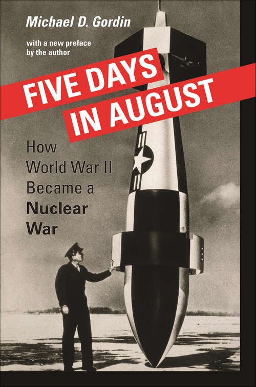 Book cover of Five Days in August: How World War II Became a Nuclear War