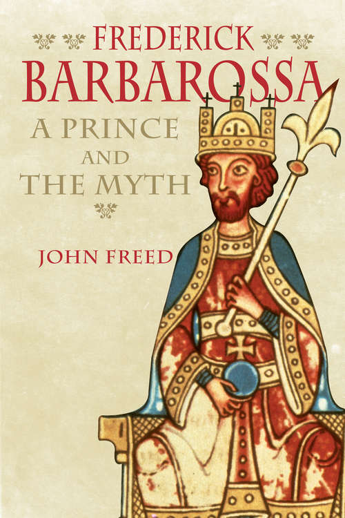 Book cover of Frederick Barbarossa: The Prince and the Myth