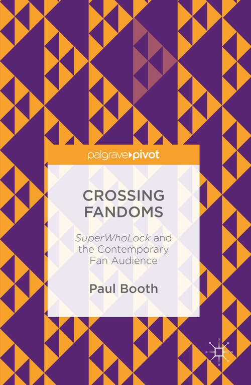 Book cover of Crossing Fandoms: SuperWhoLock and the Contemporary Fan Audience (1st ed. 2016)