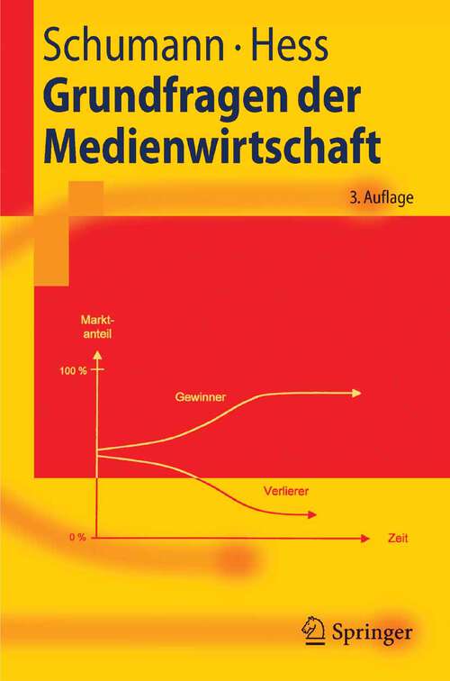 Book cover of Grundfragen der Medienwirtschaft: Eine betriebswirtschaftliche Einführung (3., aktualisierte u. überarb. Aufl. 2006) (Springer-Lehrbuch)