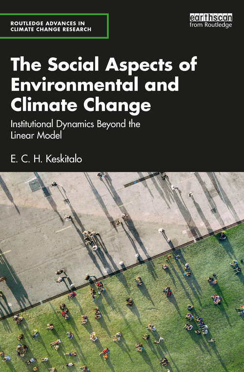 Book cover of The Social Aspects of Environmental and Climate Change: Institutional Dynamics Beyond a Linear Model (Routledge Advances in Climate Change Research)