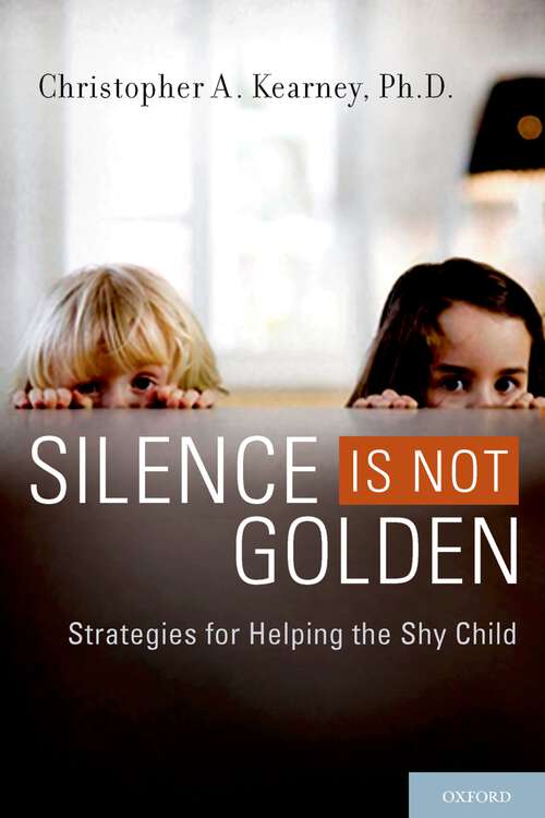 Book cover of Silence is Not Golden: Strategies for Helping the Shy Child