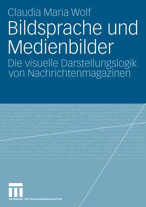 Book cover of Bildsprache und Medienbilder: Die visuelle Darstellungslogik von Nachrichtenmagazinen (2006)