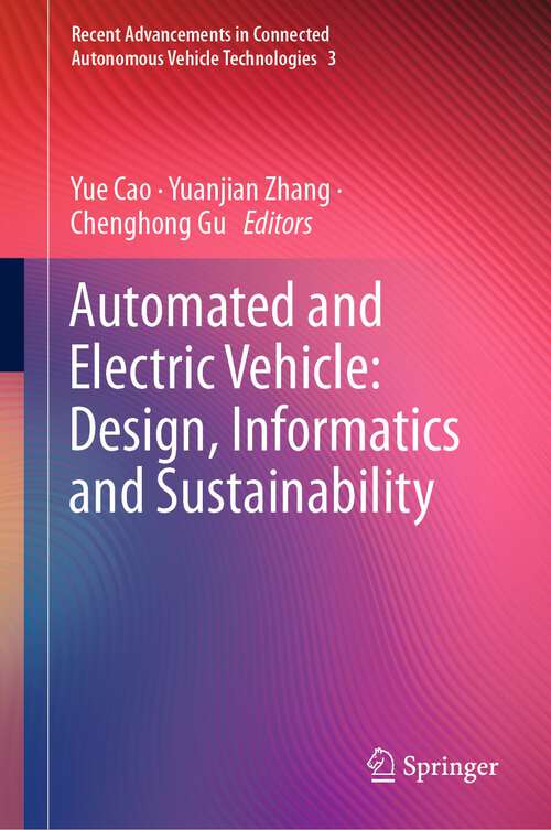 Book cover of Automated and Electric Vehicle: Design, Informatics and Sustainability (1st ed. 2023) (Recent Advancements in Connected Autonomous Vehicle Technologies #3)