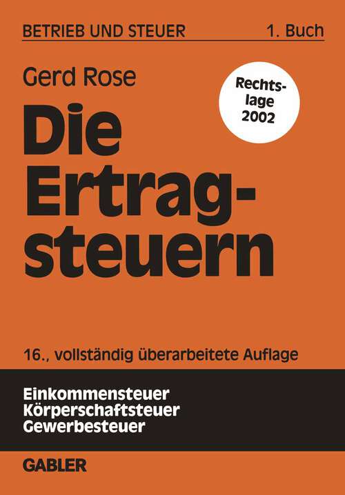 Book cover of Die Ertragsteuern (16., vollst. überarb. Aufl. 2001) (Betrieb und Steuer #1)