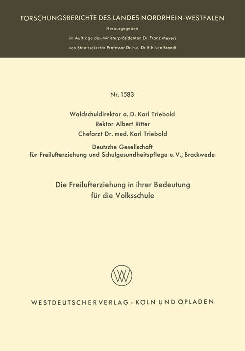 Book cover of Die Freilufterziehung in ihrer Bedeutung für die Volksschule (1965) (Forschungsberichte des Landes Nordrhein-Westfalen #1583)