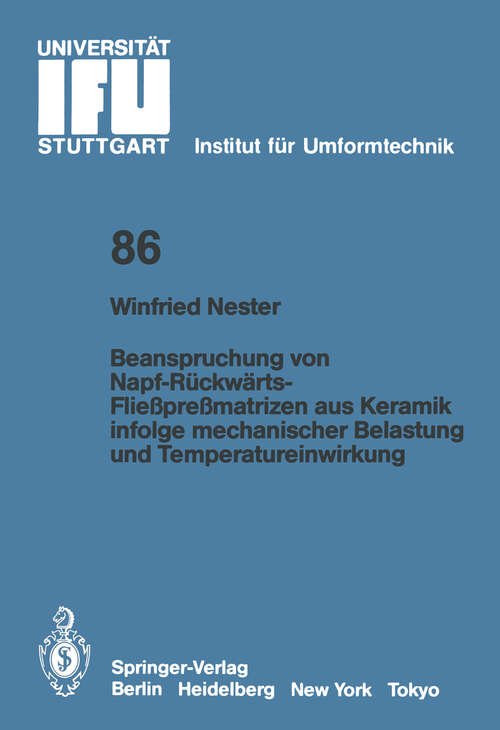 Book cover of Beanspruchung von Napf-Rückwärts-Fließpreßmatrizen aus Keramik infolge mechanischer Belastung und Temperatureinwirkung (1986) (IFU - Berichte aus dem Institut für Umformtechnik der Universität Stuttgart #86)