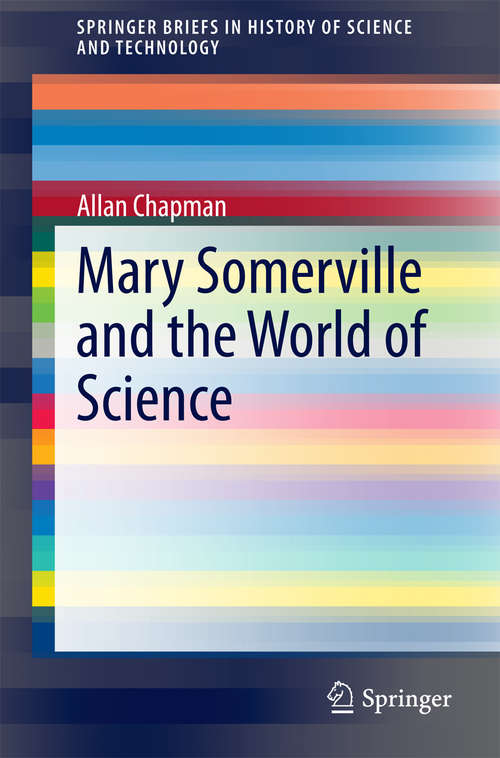 Book cover of Mary Somerville and the World of Science: And The World Of Science (2015) (SpringerBriefs in History of Science and Technology)