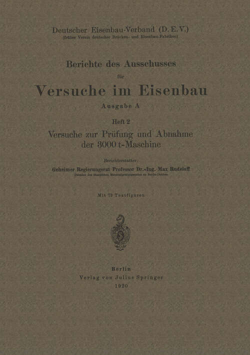 Book cover of Berichte des Ausschusses für Versuche im Eisenbau: Heft 2 Versuche zur Prüfung und Abnahme der 3000 t-Maschine (1920)