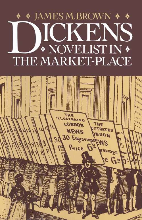 Book cover of Dickens: Novelist in the Market-Place: Novelist In The Market-place (pdf) (1st ed. 1982)