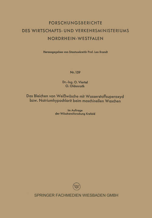 Book cover of Das Bleichen von Weißwäsche mit Wasserstoffsuperoxyd bzw. Natriumhypochlorit beim maschinellen Waschen (1955) (Forschungsberichte des Wirtschafts- und Verkehrsministeriums Nordrhein-Westfalen #159)