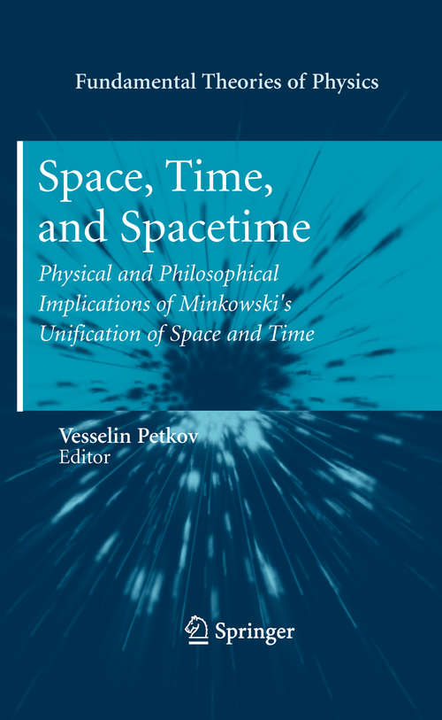 Book cover of Space, Time, and Spacetime: Physical and Philosophical Implications of Minkowski's Unification of Space and Time (2010) (Fundamental Theories of Physics #167)