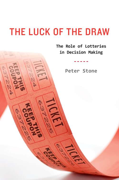 Book cover of The Luck of the Draw: The Role of Lotteries in Decision Making
