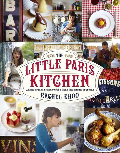 Book cover of The Little Paris Kitchen: Classic French recipes with a fresh and fun approach