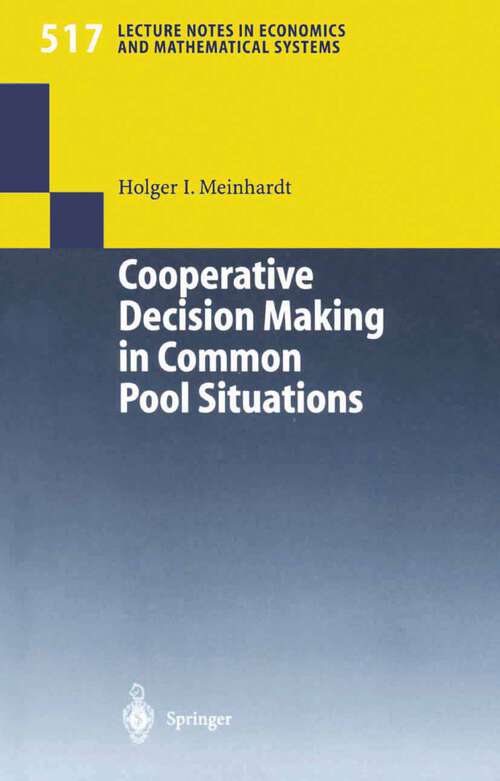 Book cover of Cooperative Decision Making in Common Pool Situations (2002) (Lecture Notes in Economics and Mathematical Systems #517)