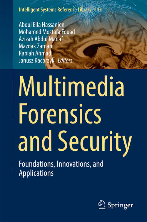 Book cover of Multimedia Forensics and Security: Foundations, Innovations, and Applications (Intelligent Systems Reference Library #115)