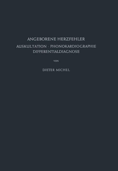 Book cover of Angeborene Herzfehler: Auskultation · Phonokardiographie Differentialdiagnose (1964)