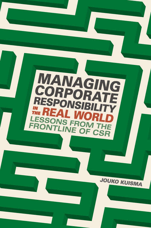 Book cover of Managing Corporate Responsibility in the Real World: Lessons from the frontline of CSR (1st ed. 2017)