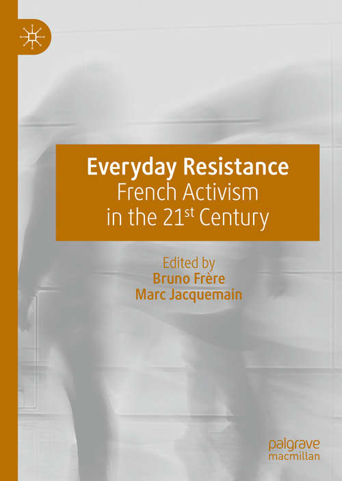 Book cover of Everyday Resistance: French Activism in the 21st Century (1st ed. 2020)